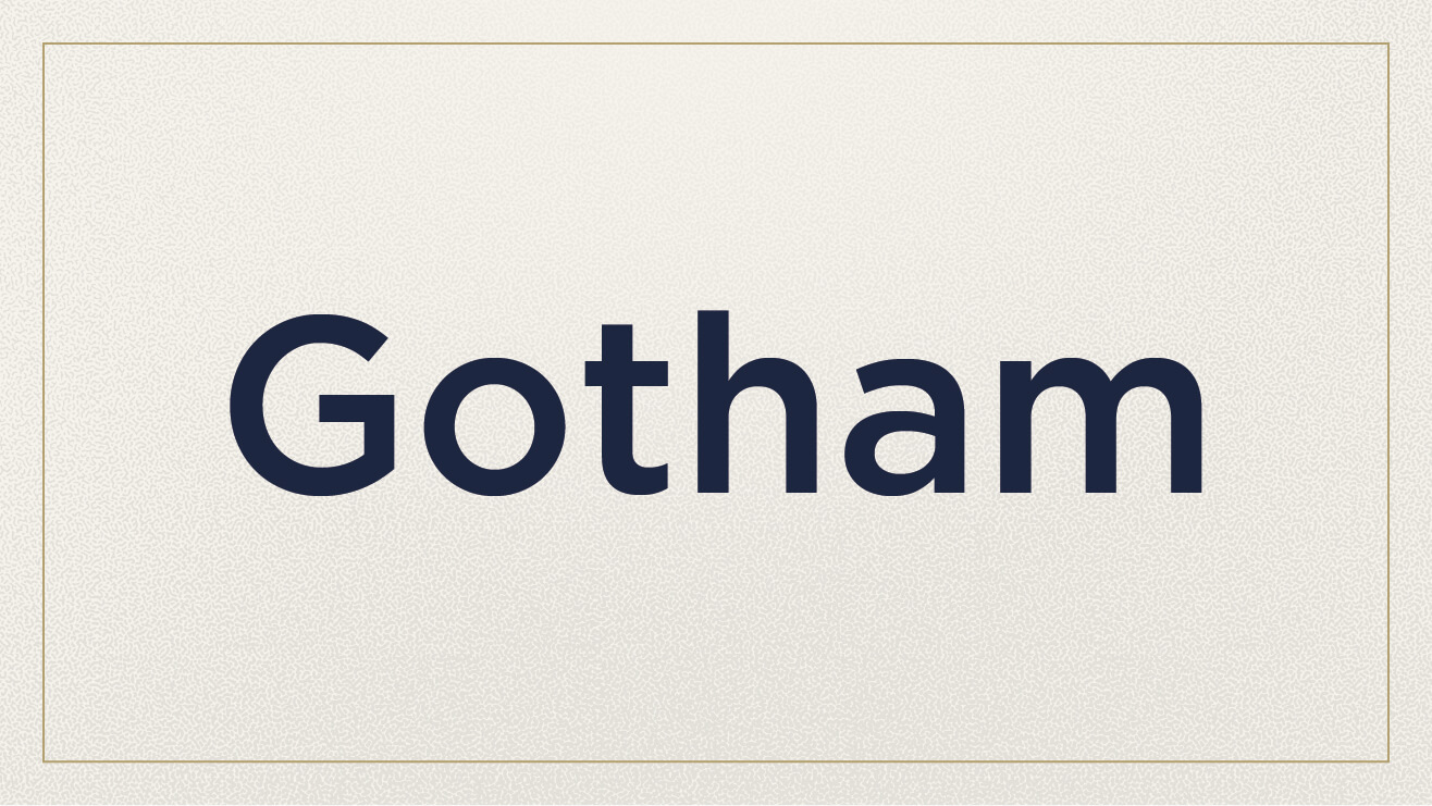 Example of the Gotham font.